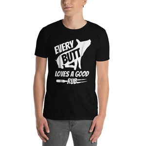 Every Butt Loves A Rub Short-Sleeve Unisex T-Shirt