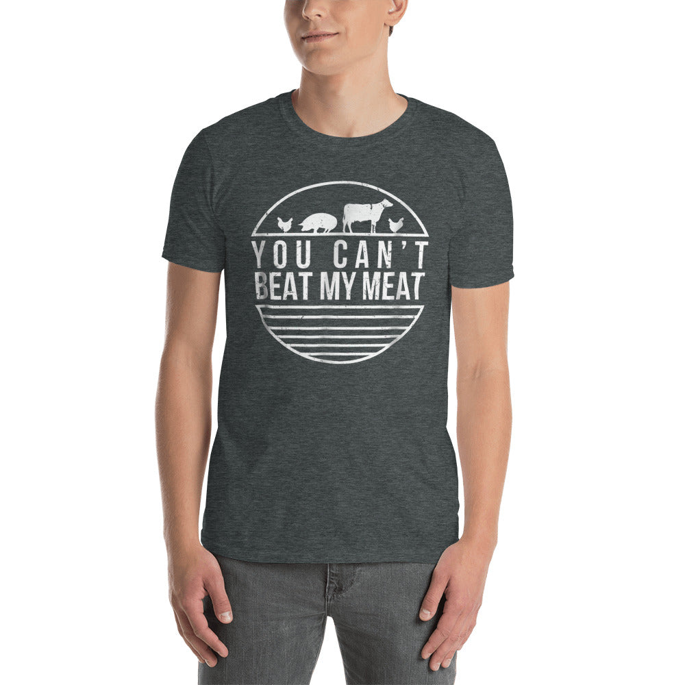 You Can't Beat My Meat Short-Sleeve Unisex T-Shirt