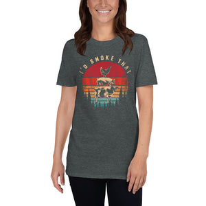 I'd Smoke That Short-Sleeve Unisex T-Shirt