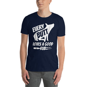 Every Butt Loves A Rub Short-Sleeve Unisex T-Shirt